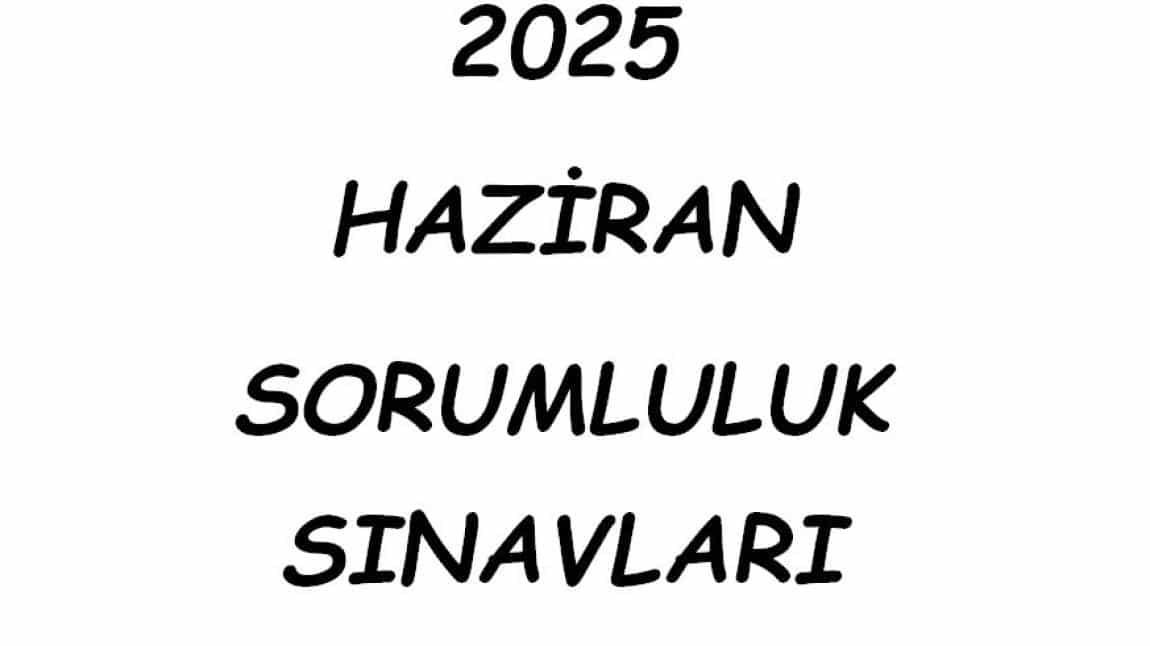 2025 HAZİRAN SORUMLULUK SINAV TAKVİMİ